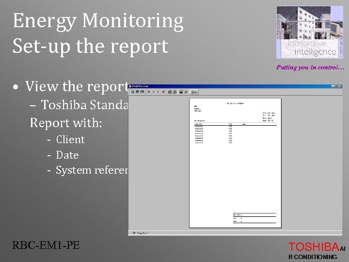 Energy Monitoring Set-up the report Putting you in control… • View the report: –