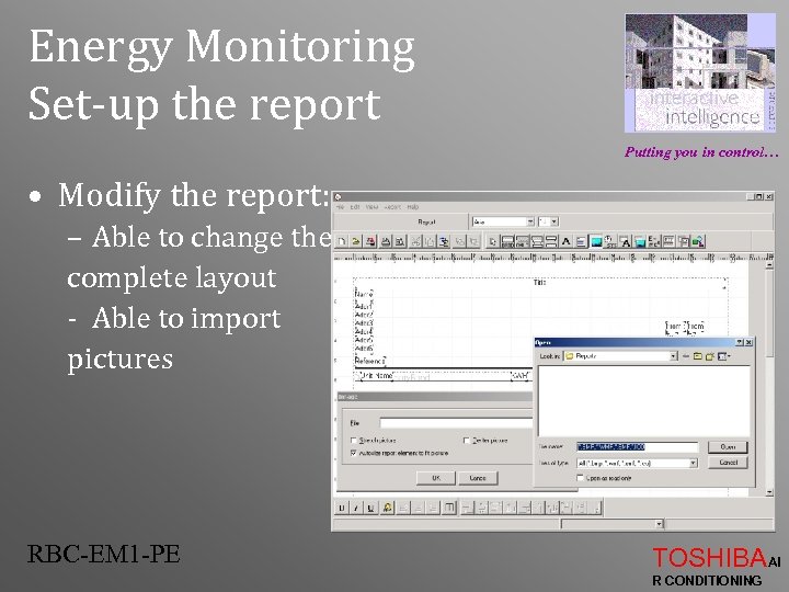 Energy Monitoring Set-up the report Putting you in control… • Modify the report: –