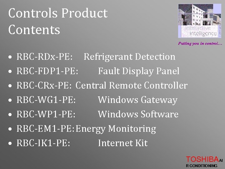 Controls Product Contents Putting you in control… • • RBC-RDx-PE: Refrigerant Detection RBC-FDP 1