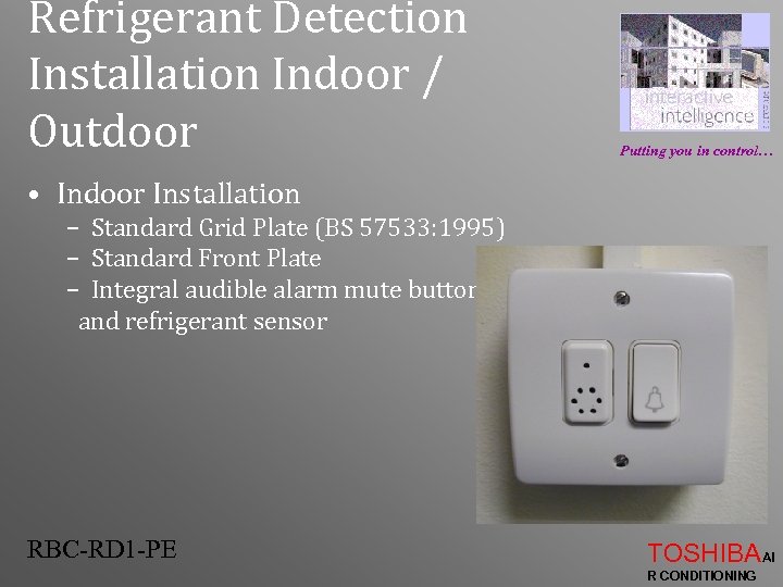 Refrigerant Detection Installation Indoor / Outdoor Putting you in control… • Indoor Installation –