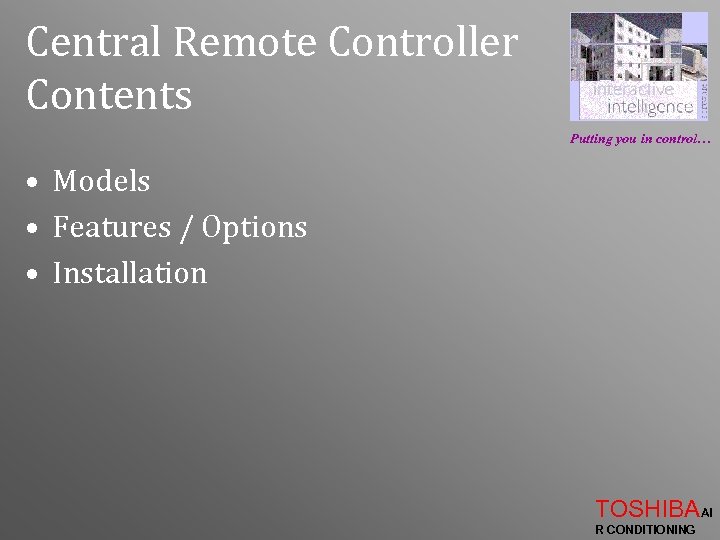 Central Remote Controller Contents Putting you in control… • Models • Features / Options