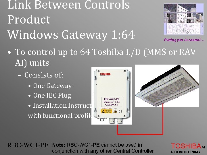 Link Between Controls Product Windows Gateway 1: 64 Putting you in control… • To