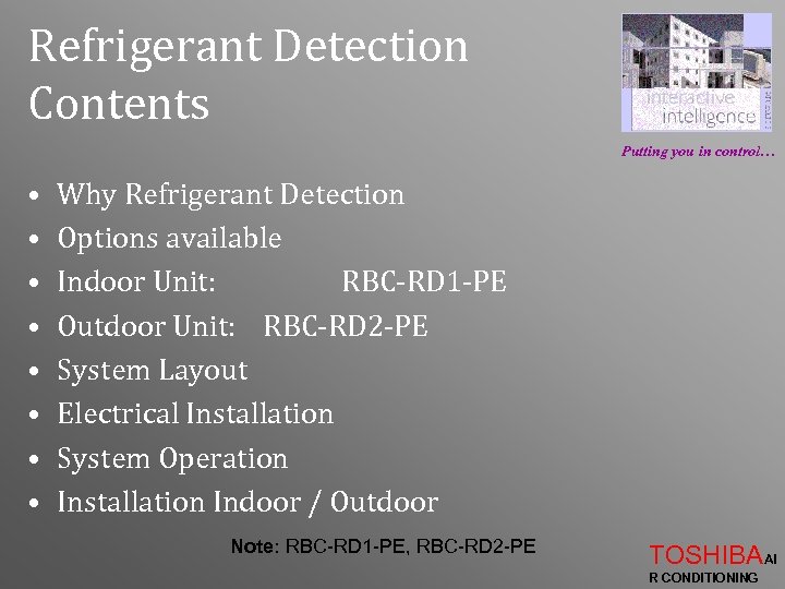 Refrigerant Detection Contents Putting you in control… • • Why Refrigerant Detection Options available