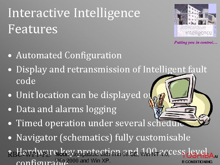 Interactive Intelligence Features Putting you in control… • Automated Configuration • Display and retransmission