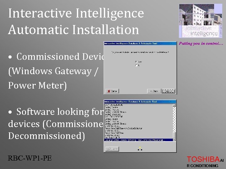 Interactive Intelligence Automatic Installation Putting you in control… • Commissioned Devices ? (Windows Gateway