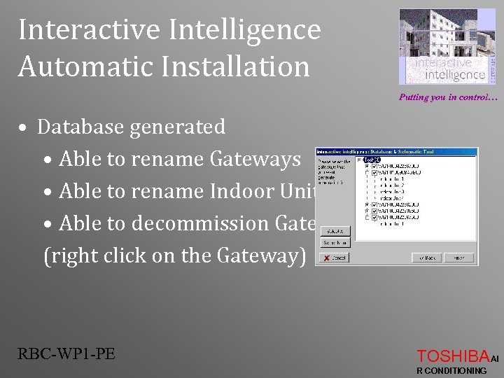 Interactive Intelligence Automatic Installation Putting you in control… • Database generated • Able to