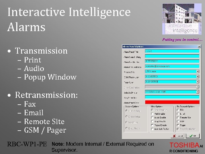 Interactive Intelligence Alarms Putting you in control… • Transmission – Print – Audio –