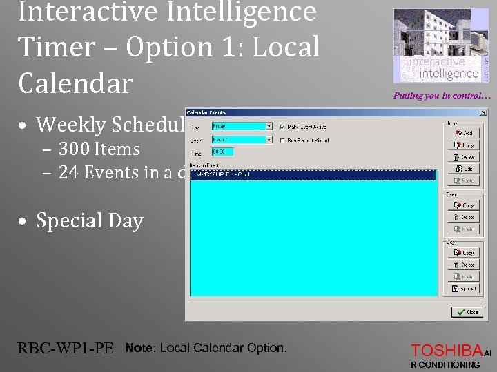 Interactive Intelligence Timer – Option 1: Local Calendar Putting you in control… • Weekly