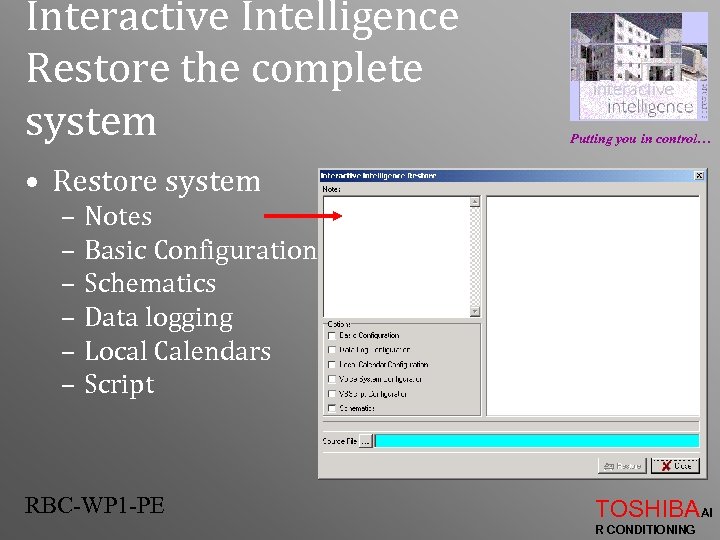 Interactive Intelligence Restore the complete system Putting you in control… • Restore system –