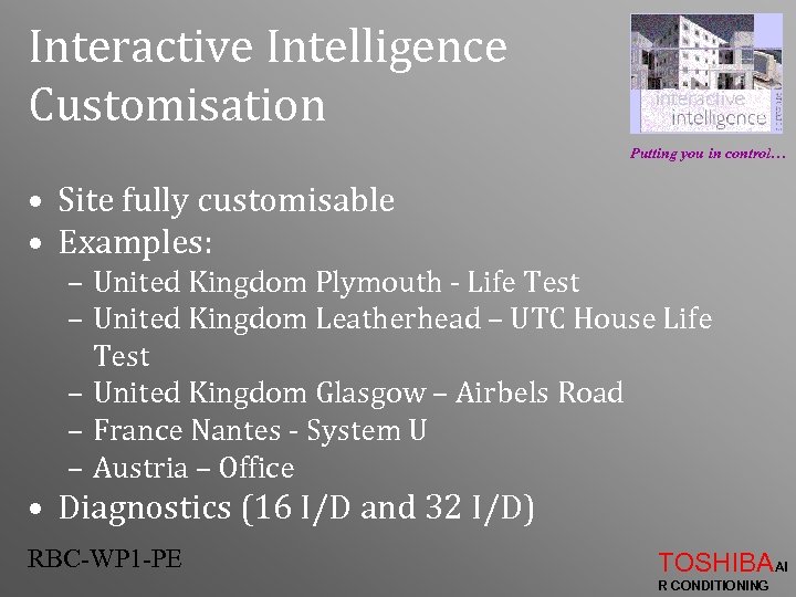 Interactive Intelligence Customisation Putting you in control… • Site fully customisable • Examples: –