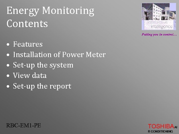 Energy Monitoring Contents Putting you in control… • • • Features Installation of Power