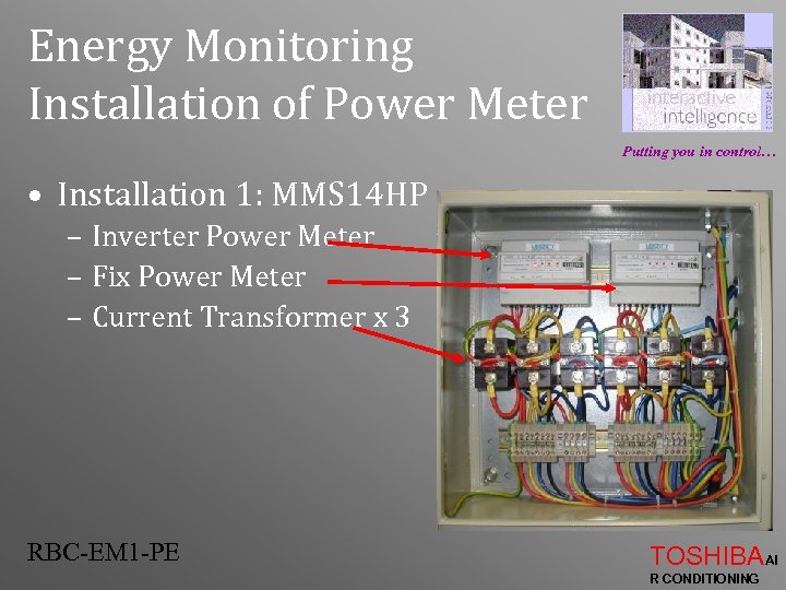 Energy Monitoring Installation of Power Meter Putting you in control… • Installation 1: MMS