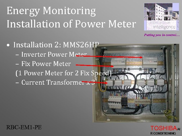 Energy Monitoring Installation of Power Meter Putting you in control… • Installation 2: MMS