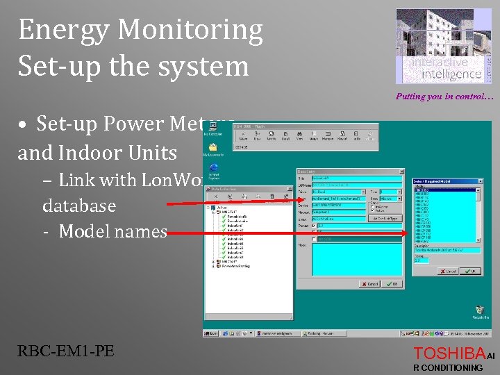 Energy Monitoring Set-up the system Putting you in control… • Set-up Power Meters and