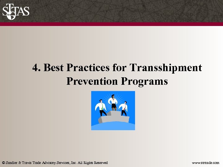 4. Best Practices for Transshipment Prevention Programs © Sandler & Travis Trade Advisory Services,