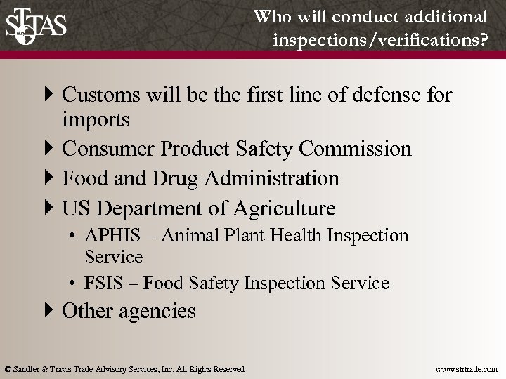 Who will conduct additional inspections/verifications? } Customs will be the first line of defense