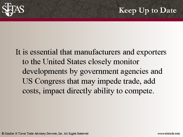 Keep Up to Date It is essential that manufacturers and exporters to the United