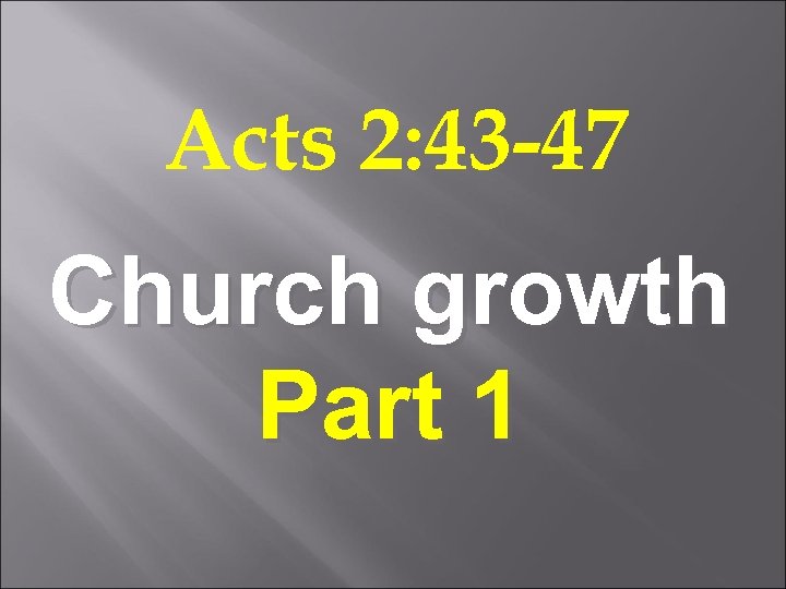 Acts 2: 43 -47 Church growth Part 1 