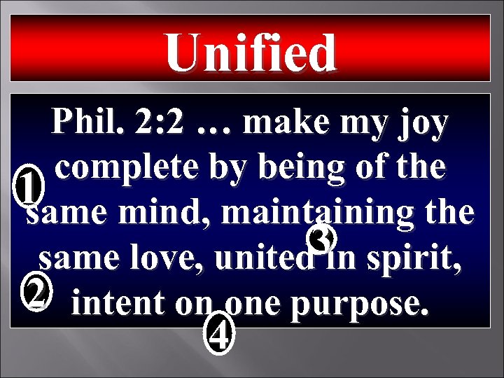 Unified Phil. 2: 2 … make my joy complete by being of the 1