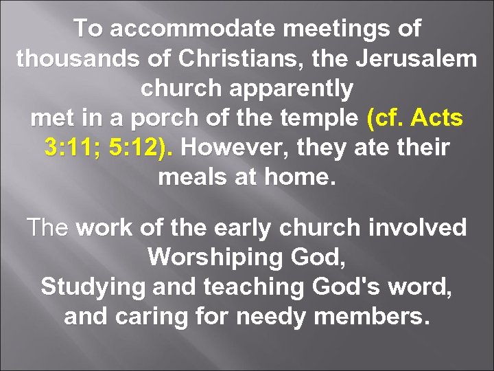 To accommodate meetings of thousands of Christians, the Jerusalem church apparently met in a