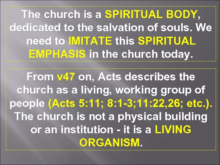 The church is a SPIRITUAL BODY, dedicated to the salvation of souls. We need