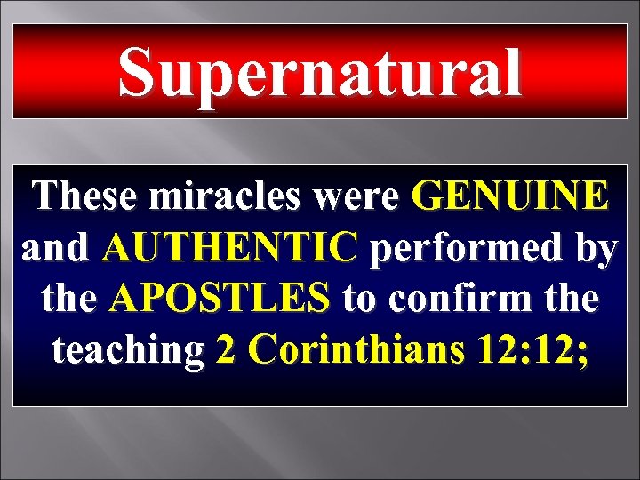 Supernatural These miracles were GENUINE and AUTHENTIC performed by the APOSTLES to confirm the