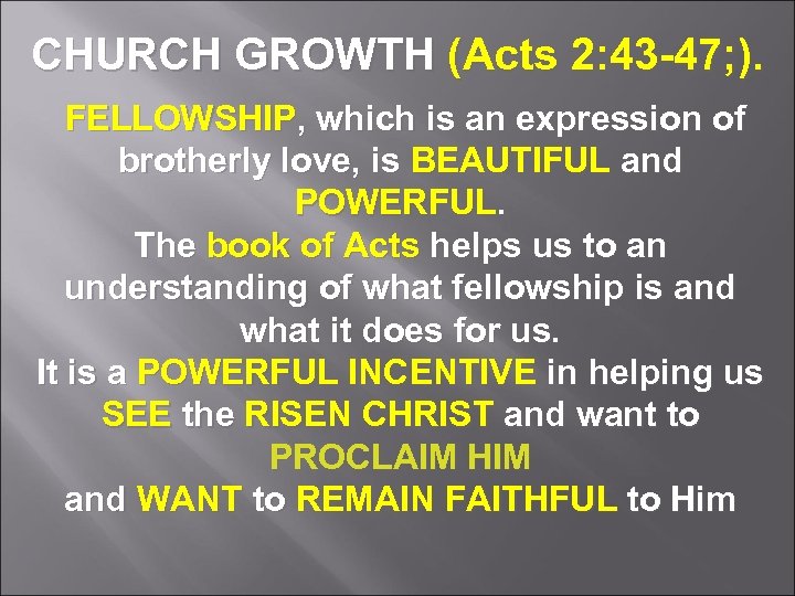 CHURCH GROWTH (Acts 2: 43 -47; ). FELLOWSHIP, which is an expression of brotherly