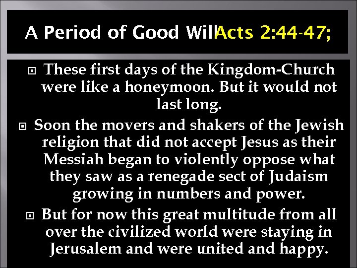 A Period of Good Will Acts 2: 44 -47; These first days of the