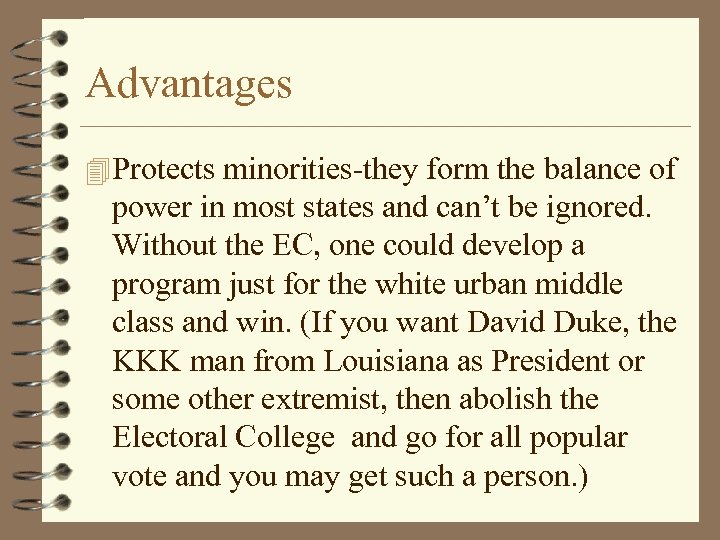 Advantages 4 Protects minorities-they form the balance of power in most states and can’t