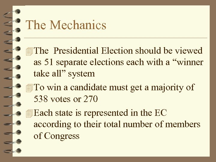 The Mechanics 4 The Presidential Election should be viewed as 51 separate elections each