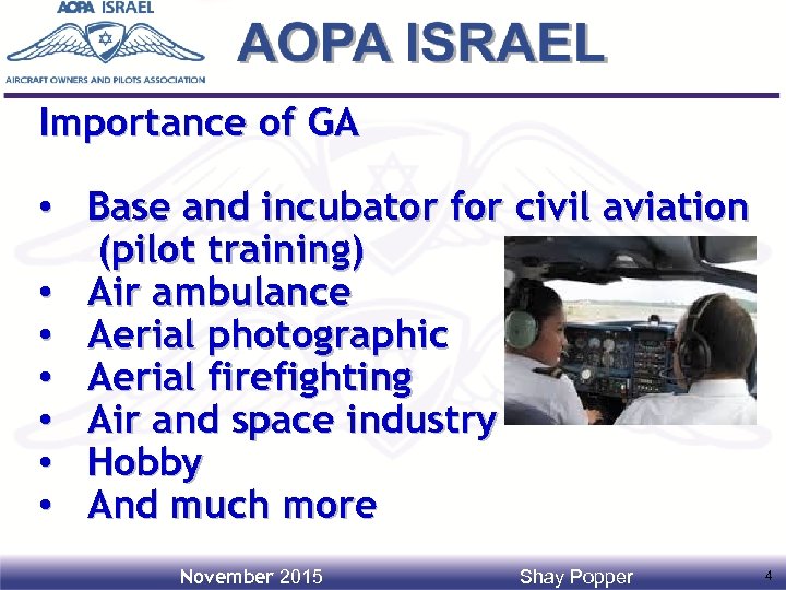 Importance of GA • Base and incubator for civil aviation (pilot training) • Air