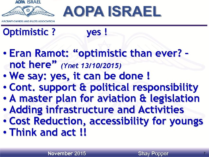 Optimistic ? yes ! • Eran Ramot: “optimistic than ever? – not here” (Ynet