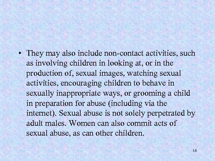  • They may also include non-contact activities, such as involving children in looking