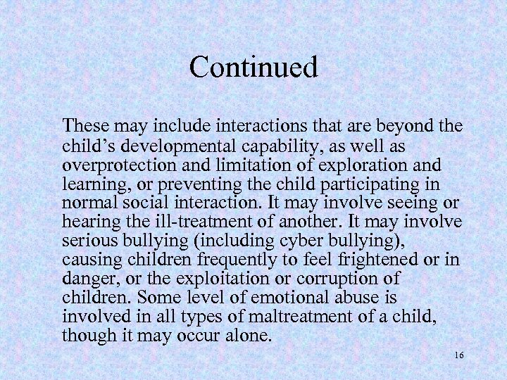 Continued These may include interactions that are beyond the child’s developmental capability, as well