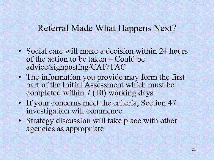 Referral Made What Happens Next? • Social care will make a decision within 24