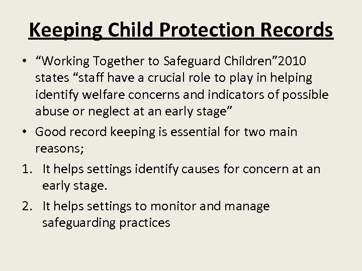Keeping Child Protection Records • “Working Together to Safeguard Children” 2010 states “staff have