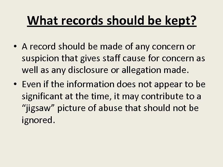 What records should be kept? • A record should be made of any concern