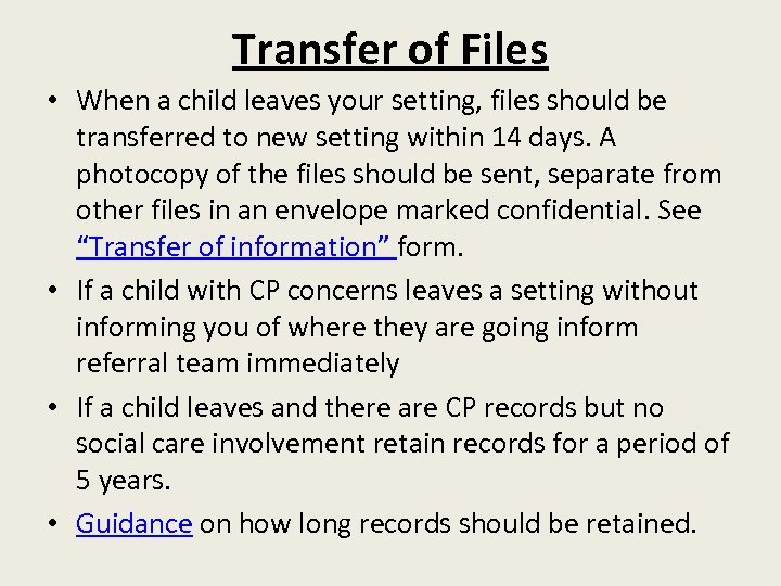 Transfer of Files • When a child leaves your setting, files should be transferred