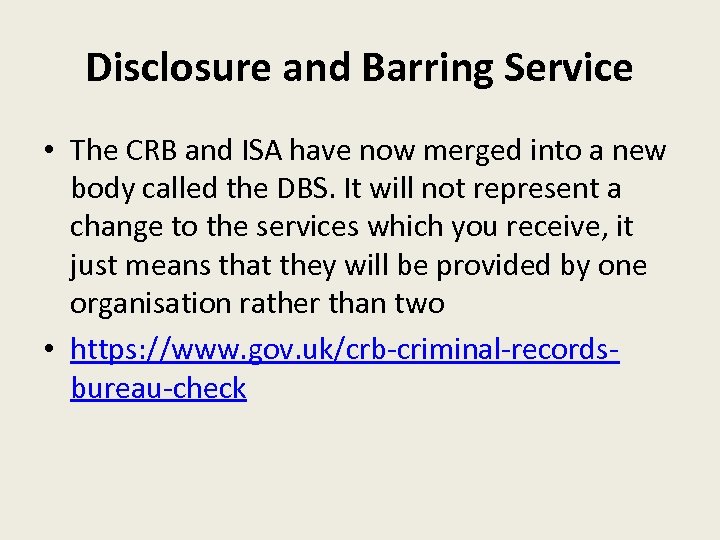 Disclosure and Barring Service • The CRB and ISA have now merged into a