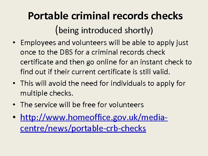 Portable criminal records checks (being introduced shortly) • Employees and volunteers will be able