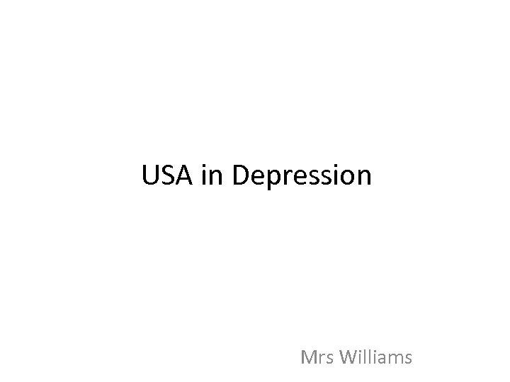 USA in Depression Mrs Williams 