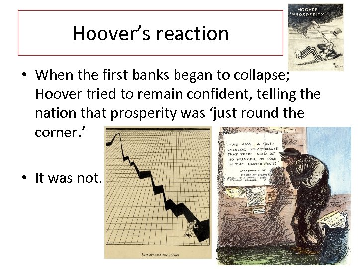 Hoover’s reaction • When the first banks began to collapse; Hoover tried to remain