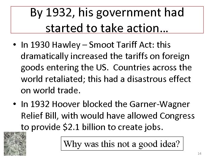 By 1932, his government had started to take action… • In 1930 Hawley –