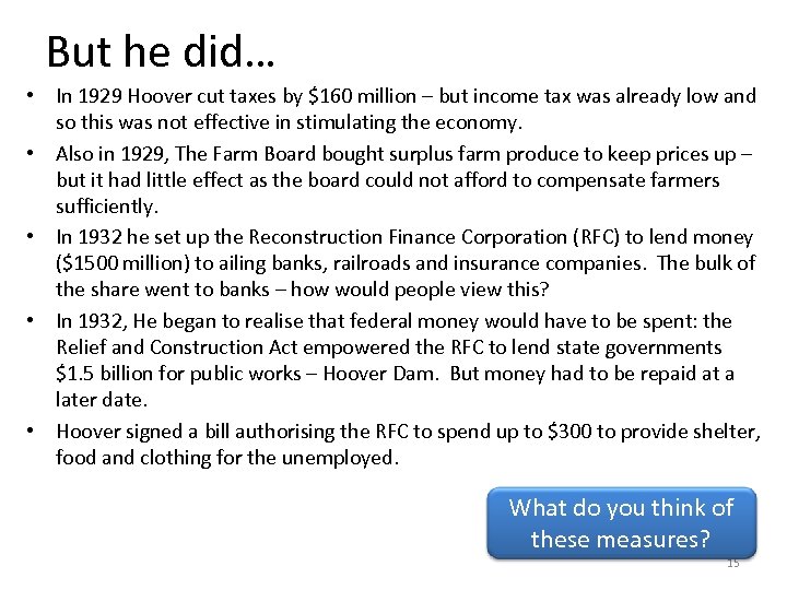 But he did… • In 1929 Hoover cut taxes by $160 million – but