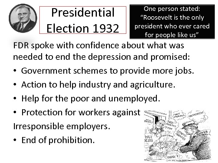 Presidential Election 1932 One person stated: “Roosevelt is the only president who ever cared