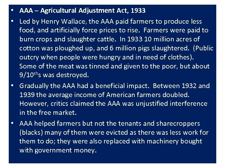  • AAA – Agricultural Adjustment Act, 1933 • Led by Henry Wallace, the