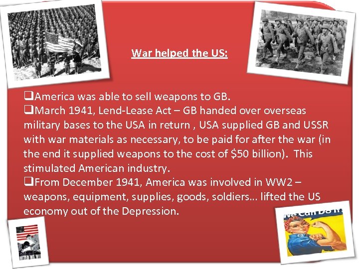 War helped the US: q. America was able to sell weapons to GB. q.