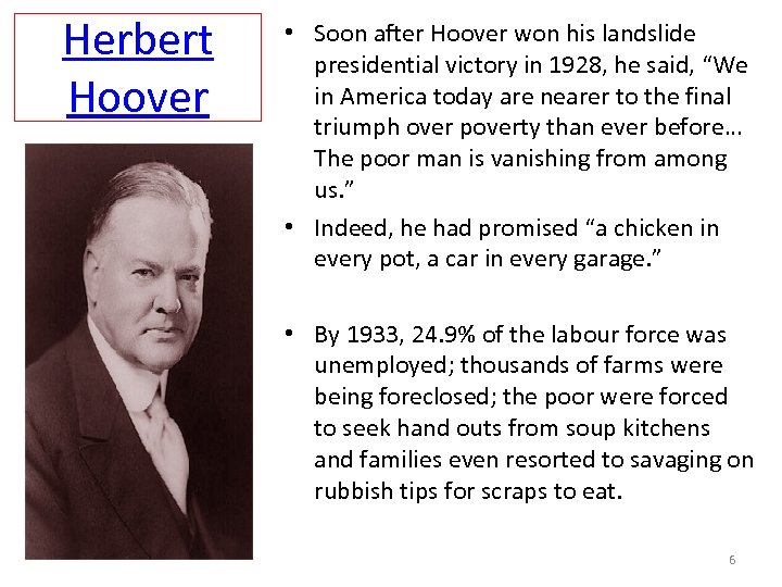 Herbert Hoover • Soon after Hoover won his landslide presidential victory in 1928, he