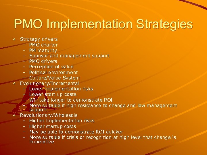 PMO Implementation Strategies Strategy drivers – PMO charter – PM maturity – Sponsor and