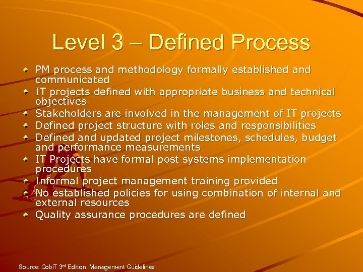 Level 3 – Defined Process PM process and methodology formally established and communicated IT